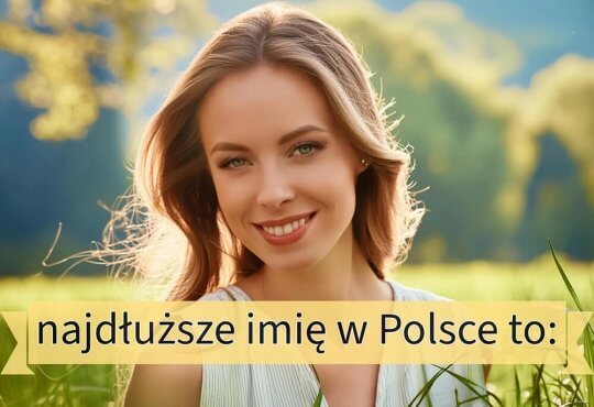 Jakie jest najdłuższe imię w Polsce ?