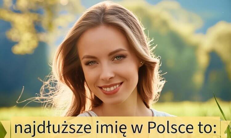 Jakie jest najdłuższe imię w Polsce ?