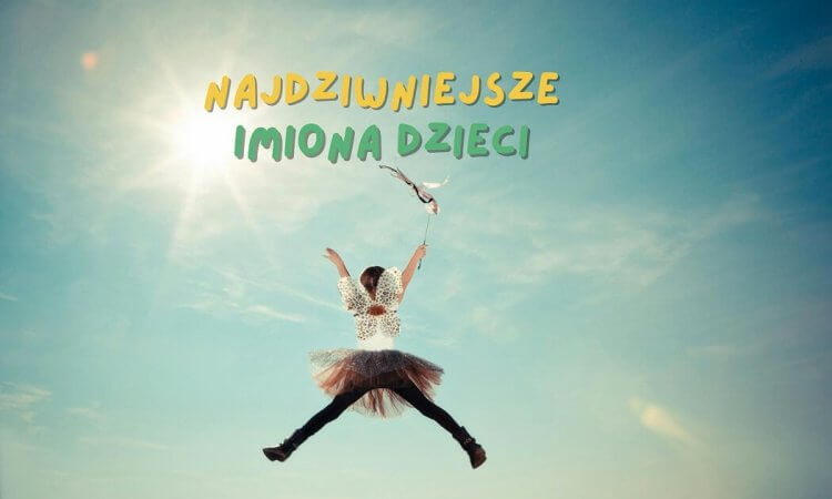 najdziwniejsze imiona dzieci