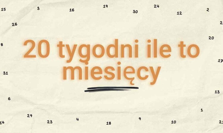 20 tygodni ile to miesięcy