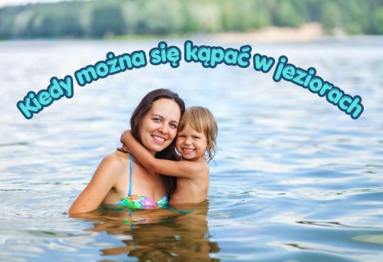 kiedy mozna sie kapac w jeziorach