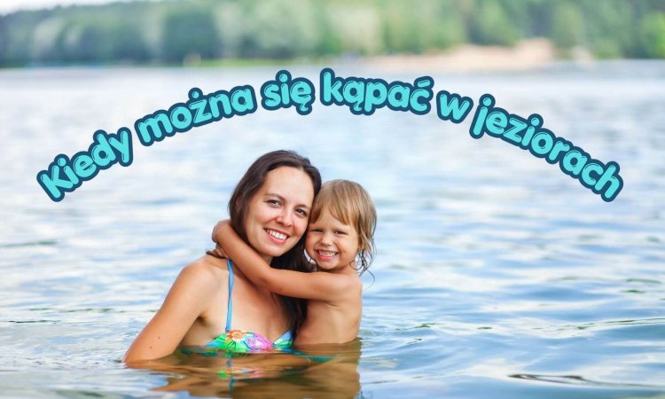 kiedy mozna sie kapac w jeziorach