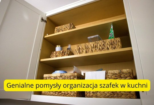 Genialne pomysły organizacja szafek w kuchni